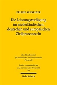 Die Leistungsverfugung Im Niederlandischen, Deutschen Und Europaischen Zivilprozessrecht (Paperback)