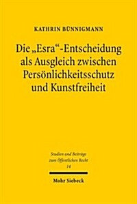 Die Esra-Entscheidung ALS Ausgleich Zwischen Personlichkeitsschutz Und Kunstfreiheit: Rechtsprechung Im Labyrinth Der Literatur (Hardcover)