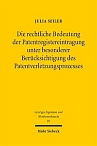 Die Rechtliche Bedeutung Der Patentregistereintragung Unter Besonderer Berucksichtigung Des Patentverletzungsprozesses (Paperback)