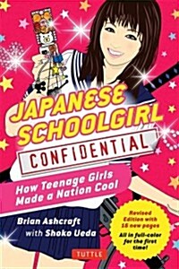 Japanese Schoolgirl Confidential: How Teenage Girls Made a Nation Cool (Paperback)