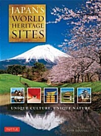 Japans World Heritage Sites: Unique Culture, Unique Nature (Hardcover)