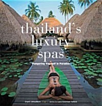 Thailands Luxury Spas: Pampering Yourself in Paradise (Paperback)