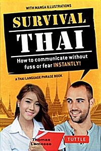 Survival Thai: How to Communicate Without Fuss or Fear Instantly! (Thai Phrasebook & Dictionary) (Paperback, Revised, Revise)