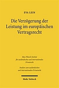 Die Verzogerung Der Leistung Im Europaischen Vertragsrecht (Paperback)