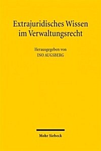 Extrajuridisches Wissen Im Verwaltungsrecht: Analysen Und Perspektiven (Paperback)