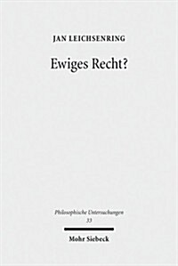 Ewiges Recht?: Zur Normativen Bedeutsamkeit Gegenwartiger Naturrechtsphilosophie (Paperback)