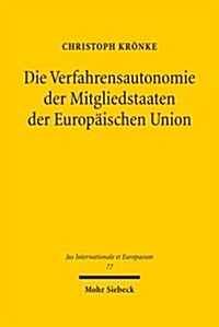 Die Verfahrensautonomie Der Mitgliedstaaten Der Europaischen Union (Hardcover)