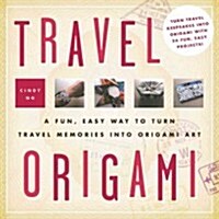 Travel Origami: 24 Fun and Functional Travel Keepsakes: Origami Books with 24 Easy Projects: Make Origami from Post Cards, Maps & More (Paperback)