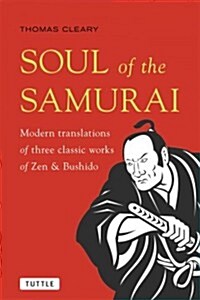 Soul of the Samurai: Modern Translations of Three Classic Works of Zen & Bushido (Paperback)