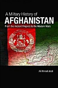 A Military History of Modern Afghanistan: From the Great Game to the War on Terror (Hardcover)
