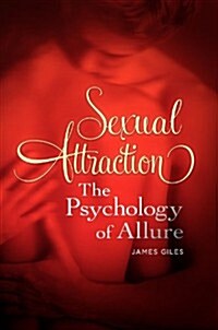 Sexual Attraction: The Psychology of Allure (Hardcover)