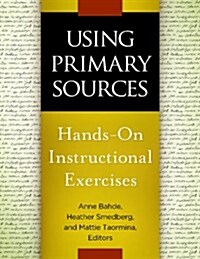 Using Primary Sources: Hands-On Instructional Exercises (Paperback)