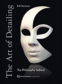 The Art of Detailing: The Philosophy Behind Excellence (Hardcover)