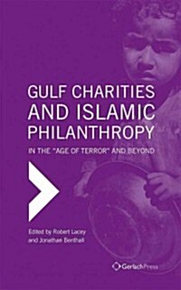 Gulf Charities and Islamic Philanthropy in the Age of Terror and Beyond (Hardcover)