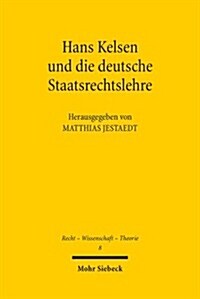 Hans Kelsen Und Die Deutsche Staatsrechtslehre: Stationen Eines Wechselvollen Verhaltnisses (Paperback)