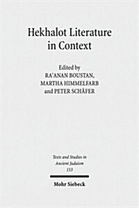 Hekhalot Literature in Context: Between Byzantium and Babylonia (Hardcover)