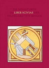Miniaturen Im Liber Scivias Der Hildegard Von Bingen: Die Wucht Der Vision Und Die Ordnung Der Bilder (Hardcover)