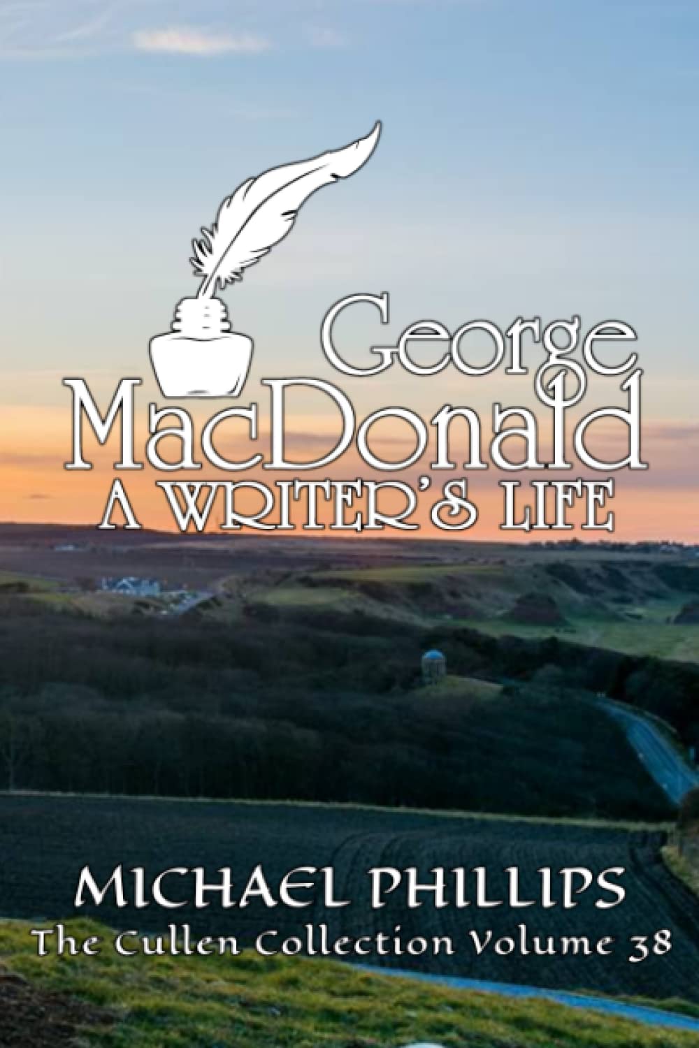 George MacDonald A Writers Life: The Cullen Collection Volume 38 (Paperback)