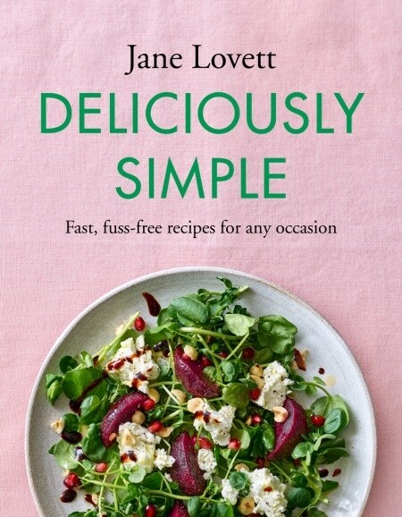 Deliciously Simple : Fast, fuss-free recipes for any occasion (Hardcover)