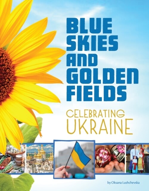 Blue Skies and Golden Fields : Celebrating Ukraine (Paperback)