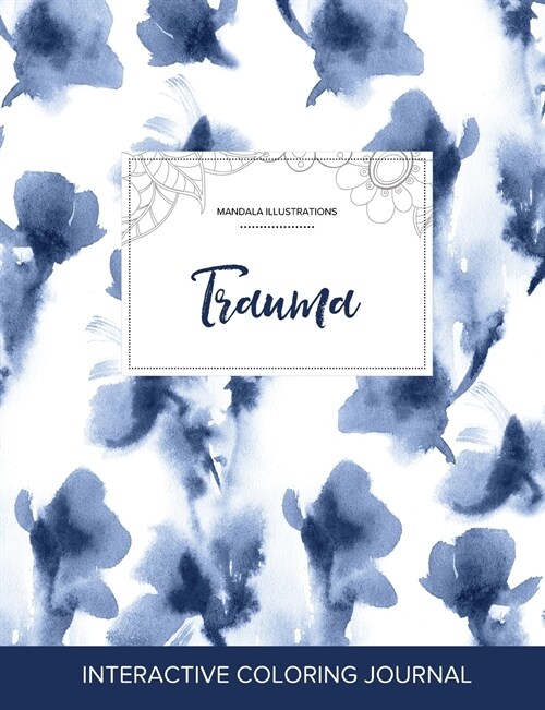 Adult Coloring Journal: Trauma (Mandala Illustrations, Blue Orchid) (Paperback)