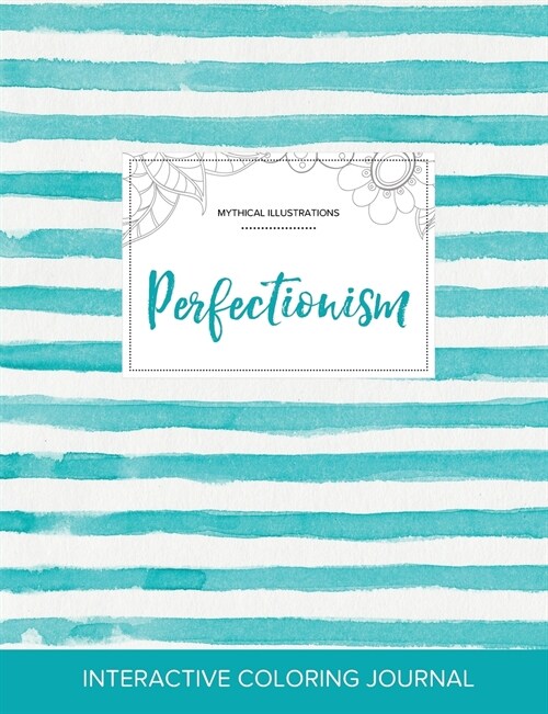 Adult Coloring Journal: Perfectionism (Mythical Illustrations, Turquoise Stripes) (Paperback)
