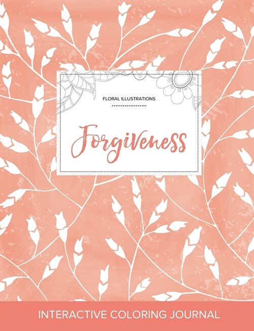 Adult Coloring Journal: Forgiveness (Floral Illustrations, Peach Poppies) (Paperback)