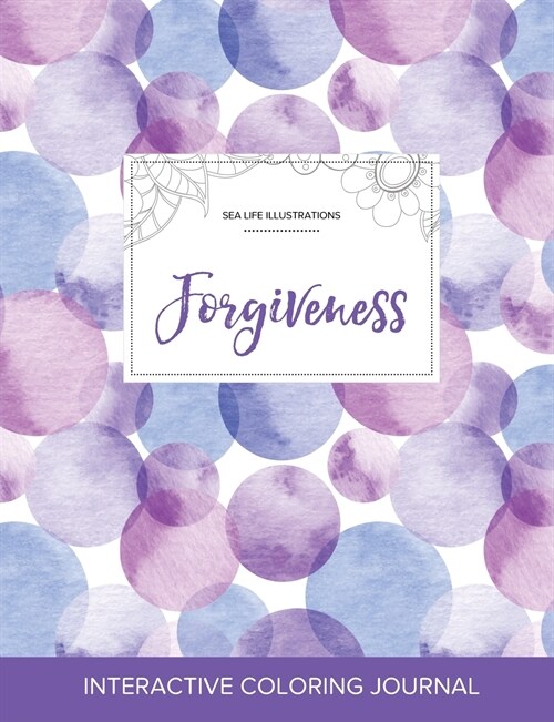 Adult Coloring Journal: Forgiveness (Sea Life Illustrations, Purple Bubbles) (Paperback)