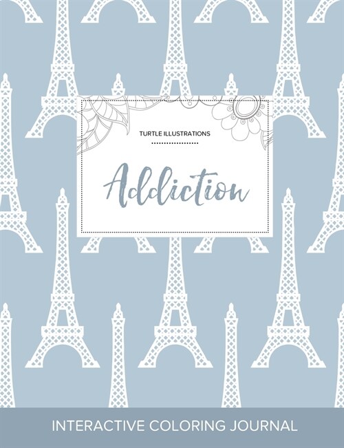 Adult Coloring Journal: Addiction (Turtle Illustrations, Eiffel Tower) (Paperback)