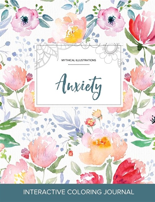 Adult Coloring Journal: Anxiety (Mythical Illustrations, La Fleur) (Paperback)