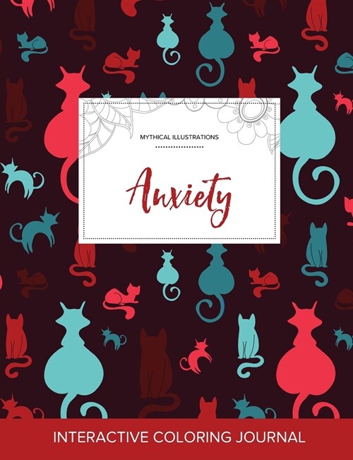 Adult Coloring Journal: Anxiety (Mythical Illustrations, Cats) (Paperback)