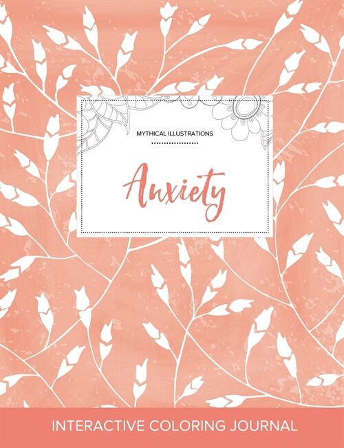 Adult Coloring Journal: Anxiety (Mythical Illustrations, Peach Poppies) (Paperback)