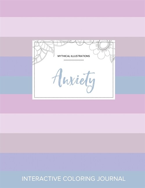 Adult Coloring Journal: Anxiety (Mythical Illustrations, Pastel Stripes) (Paperback)