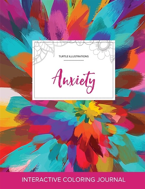 Adult Coloring Journal: Anxiety (Turtle Illustrations, Color Burst) (Paperback)