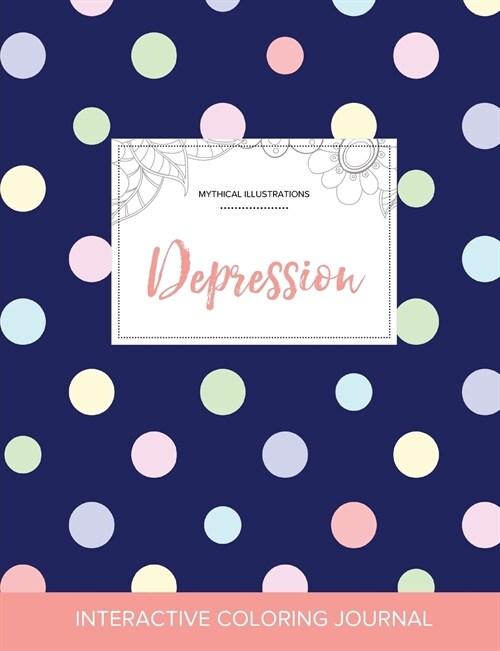 Adult Coloring Journal: Depression (Mythical Illustrations, Polka Dots) (Paperback)