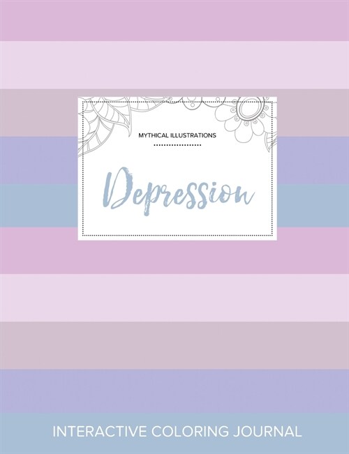 Adult Coloring Journal: Depression (Mythical Illustrations, Pastel Stripes) (Paperback)