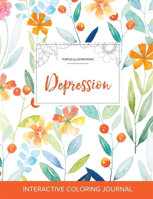 Adult Coloring Journal: Depression (Turtle Illustrations, Springtime Floral) (Paperback)