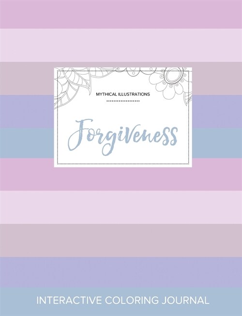 Adult Coloring Journal: Forgiveness (Mythical Illustrations, Pastel Stripes) (Paperback)