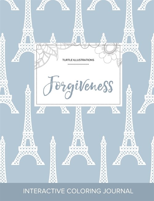 Adult Coloring Journal: Forgiveness (Turtle Illustrations, Eiffel Tower) (Paperback)