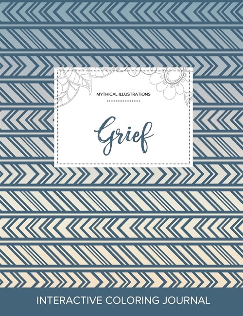 Adult Coloring Journal: Grief (Mythical Illustrations, Tribal) (Paperback)