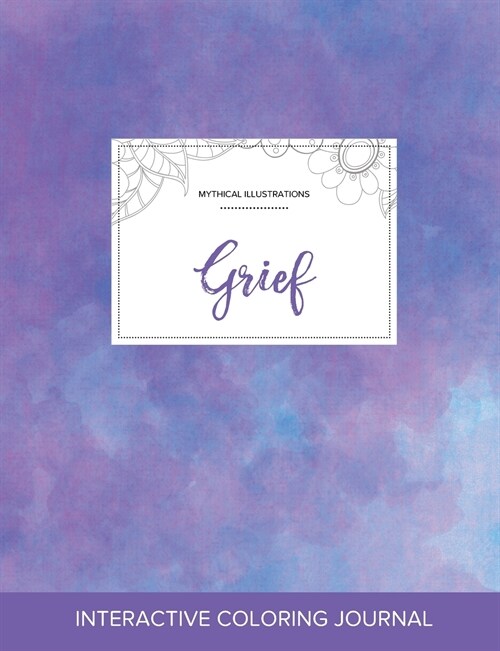 Adult Coloring Journal: Grief (Mythical Illustrations, Purple Mist) (Paperback)