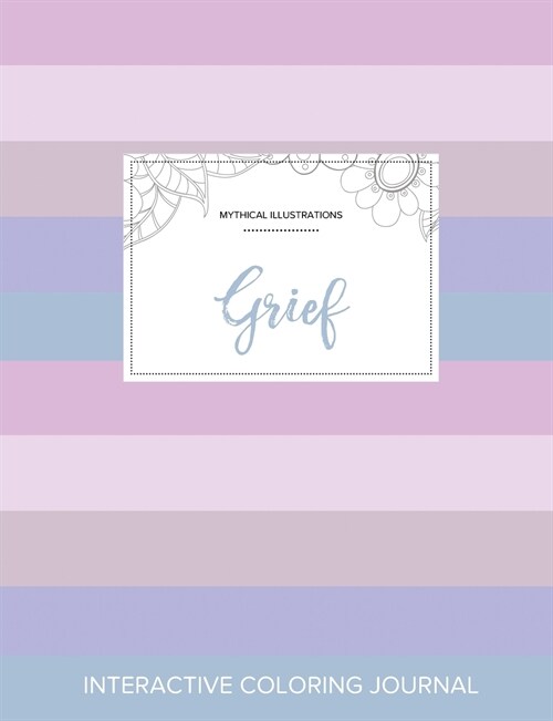 Adult Coloring Journal: Grief (Mythical Illustrations, Pastel Stripes) (Paperback)