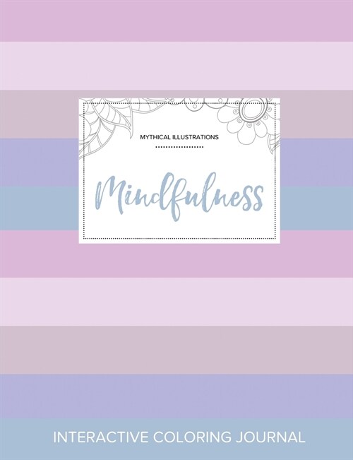 Adult Coloring Journal: Mindfulness (Mythical Illustrations, Pastel Stripes) (Paperback)