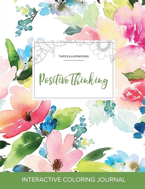 Adult Coloring Journal: Positive Thinking (Turtle Illustrations, Pastel Floral) (Paperback)