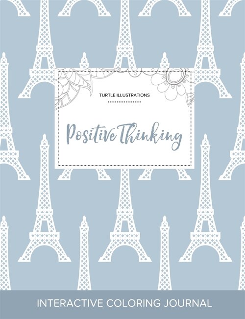 Adult Coloring Journal: Positive Thinking (Turtle Illustrations, Eiffel Tower) (Paperback)
