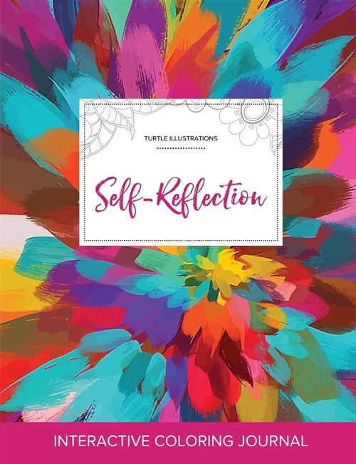 Adult Coloring Journal: Self-Reflection (Turtle Illustrations, Color Burst) (Paperback)