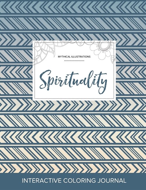 Adult Coloring Journal: Spirituality (Mythical Illustrations, Tribal) (Paperback)
