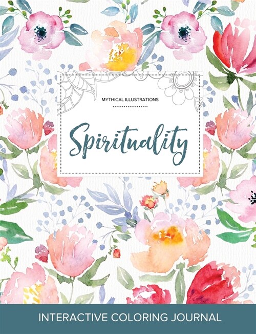 Adult Coloring Journal: Spirituality (Mythical Illustrations, La Fleur) (Paperback)