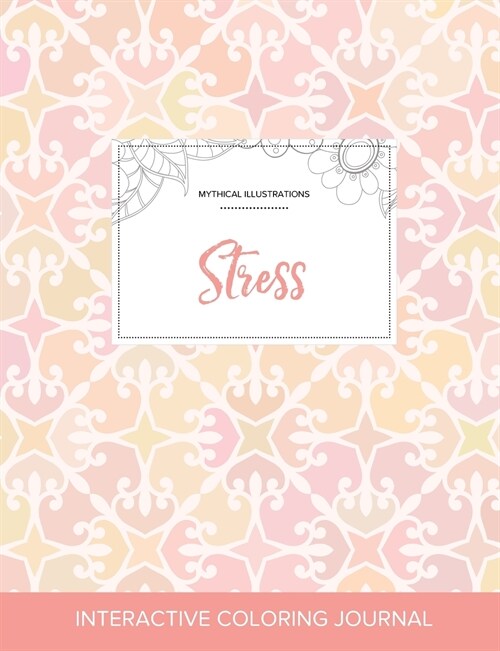 Adult Coloring Journal: Stress (Mythical Illustrations, Pastel Elegance) (Paperback)