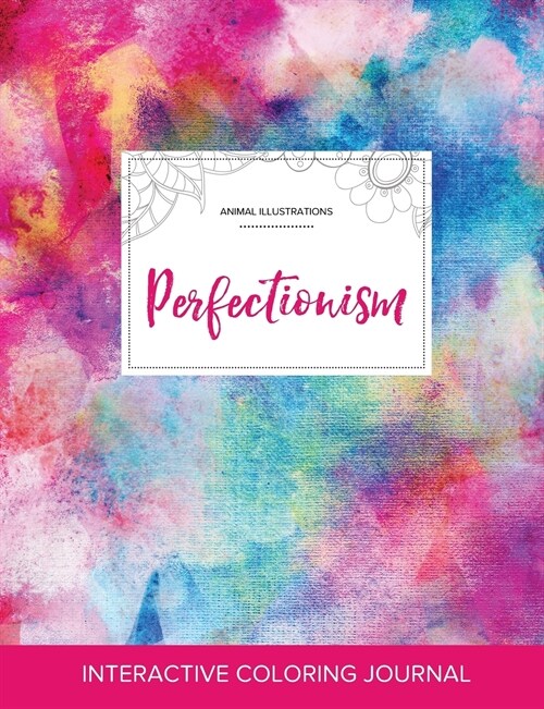 Adult Coloring Journal: Perfectionism (Animal Illustrations, Rainbow Canvas) (Paperback)